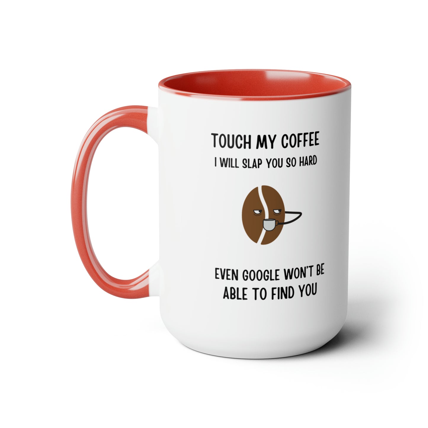 "Touch My Coffee and Google Won't Be Able to Find You" Mug - Savor Your Java in Peace!  Two-Tone Coffee Mugs, 15oz