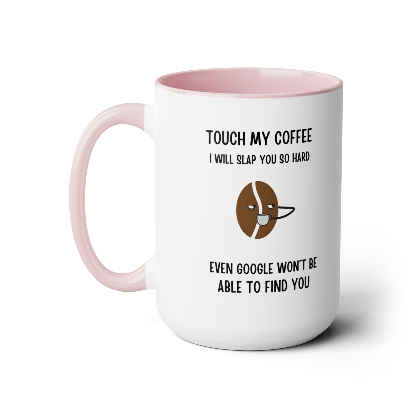 "Touch My Coffee and Google Won't Be Able to Find You" Mug - Savor Your Java in Peace!  Two-Tone Coffee Mugs, 15oz