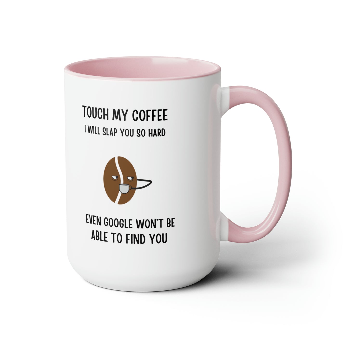 "Touch My Coffee and Google Won't Be Able to Find You" Mug - Savor Your Java in Peace!  Two-Tone Coffee Mugs, 15oz